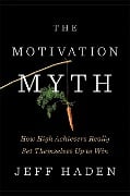 Cover-Bild zum Titel 'The Motivation Myth' von 'Jeff Haden'