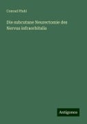 Die subcutane Neurectomie des Nervus infraorbitalis - Conrad Pfahl