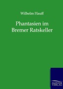 Cover-Bild zum Titel 'Phantasien im Bremer Ratskeller' von 'Wilhelm Hauff'