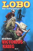 Cover-Bild zum Titel 'Lobo - Der Einzelgänger 04: Victorios Krieg' von 'Alfred Wallon'