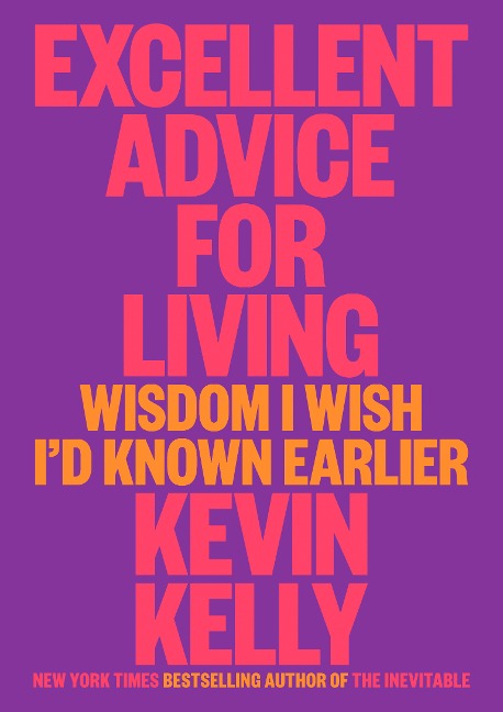 Excellent Advice for Living - Kevin Kelly