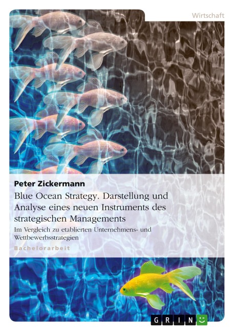 Blue Ocean Strategy. Darstellung und Analyse eines neuen Instruments des strategischen Managements - Peter Zickermann