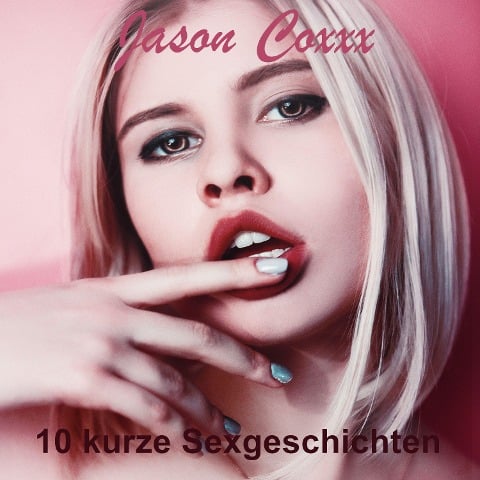 10 kurze Sexgeschichten - Jason Coxxx