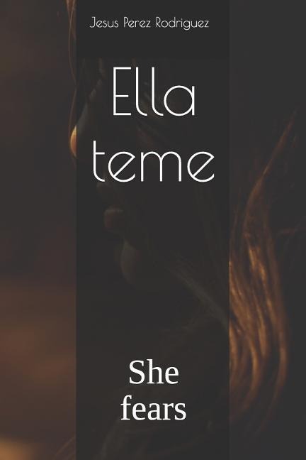 Ella teme: She fears - Jesus Emmanuel Perez Rodriguez Emma