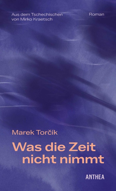 Was die Zeit nicht nimmt - Marek Torcík