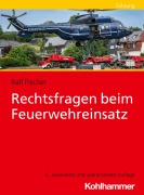Cover-Bild zum Titel 'Rechtsfragen beim Feuerwehreinsatz' von 'Ralf Fischer'
