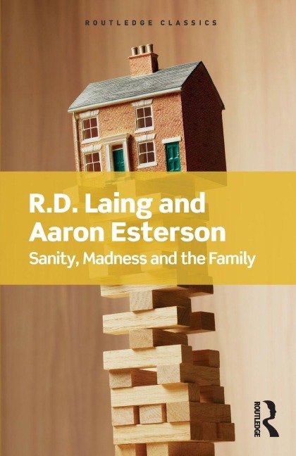 Sanity, Madness and the Family - R. D Laing, Aaron Esterson