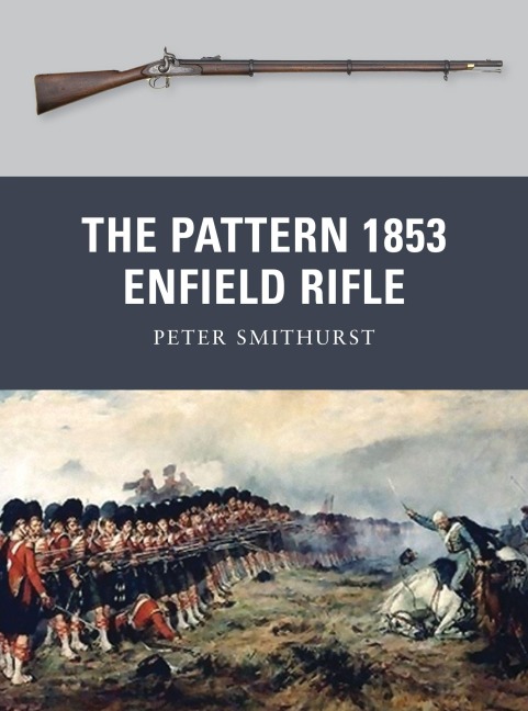 The Pattern 1853 Enfield Rifle - Peter Smithurst