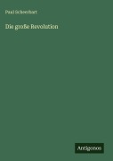 Cover-Bild zum Titel 'Die große Revolution' von 'Paul Scheerbart'