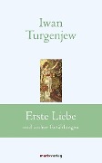 Erste Liebe - Iwan Sergejewitsch Turgenjew