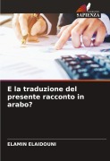 Cover-Bild zum Titel 'E la traduzione del presente racconto in arabo?' von 'Elamin Elaidouni'
