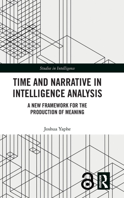 Time and Narrative in Intelligence Analysis - Joshua Yaphe