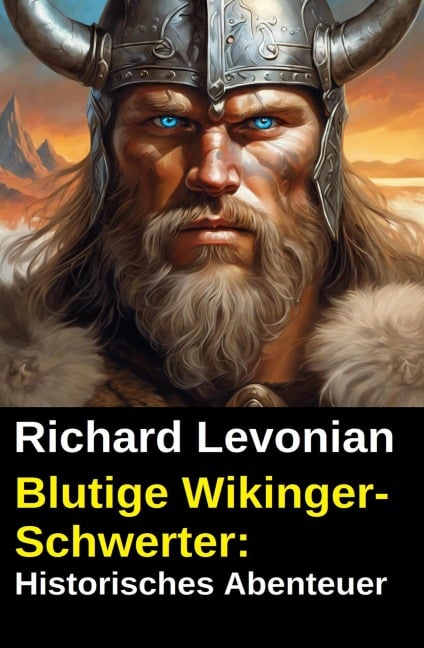 Blutige Wikinger-Schwerter: Historisches Abenteuer - Richard Levonian