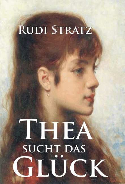 Thea sucht das Glück - Rudi Stratz