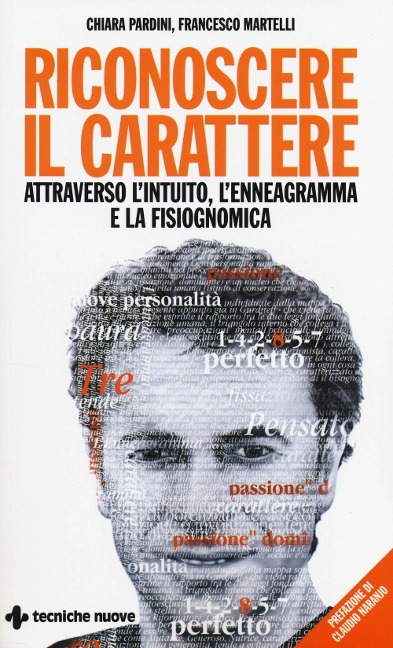 Riconoscere il carattere attraverso l'intuito, l'enneagramma e la fisiognomica - Chiara Pardini, Francesco Martelli