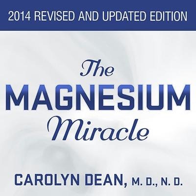 The Magnesium Miracle - Carolyn Dean, Nd