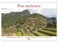 Peru entdecken (Wandkalender 2024 DIN A4 quer), CALVENDO Monatskalender - Nicolette Berns
