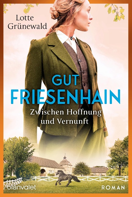 Gut Friesenhain - Zwischen Hoffnung und Vernunft - Lotte Grünewald
