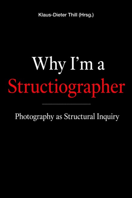 Why I'm a Structiographer - Klaus-Dieter Thill