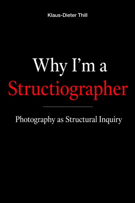 Why I'm a Structiographer - Klaus-Dieter Thill