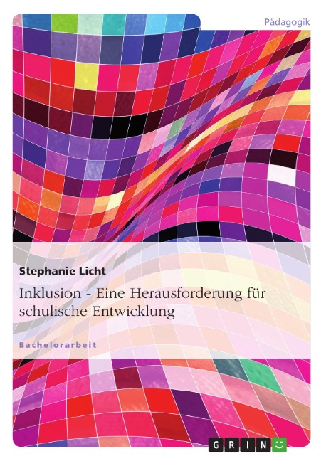 Inklusion - Eine Herausforderung für schulische Entwicklung - Stephanie Licht
