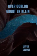 Over oorlog groot en klein - Lieven Desmet