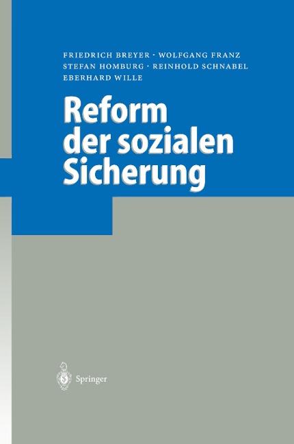 Reform der sozialen Sicherung - Friedrich Breyer, Wolfgang Franz, Stefan Homburg, Reinhold Schnabel, Eberhard Wille