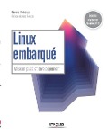 Linux embarqué: Mise en place et développement - Pierre Ficheux