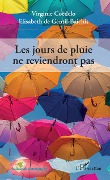 Cover-Bild zum Titel 'Les jours de pluie ne reviendront pas.' von 'Elisabeth de Gentil-Baichis, Virginie Coedelo'