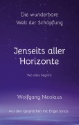Cover-Bild zum Titel 'Die Wunderbare Welt der Schöpfung - Jenseits aller Horizonte' von 'Wolfgang Nicolaus'