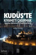 Cover-Bild zum Titel 'Kudüste Kiyameti Cagirmak Amerikan Gerilemesi ve Teopolitige Dönüs' von 'Asli Nur Düzgün'