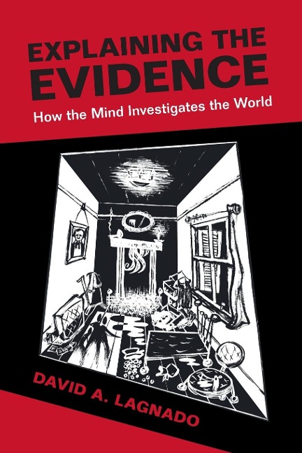 Explaining the Evidence - David A. Lagnado