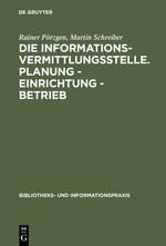 Die Informationsvermittlungsstelle. Planung - Einrichtung - Betrieb - Martin Schreiber, Rainer Pörzgen