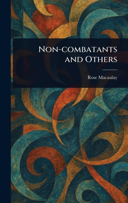 Non-combatants and Others - Rose Macaulay