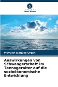 Cover-Bild zum Titel 'Auswirkungen von Schwangerschaft im Teenageralter auf die sozioökonomische Entwicklung' von 'Muvunyi Jacques Organ'