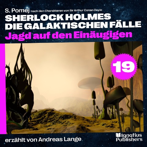 Jagd auf den Einäugigen (Sherlock Holmes - Die galaktischen Fälle, Folge 19) - Arthur Conan Doyle, S. Pomej