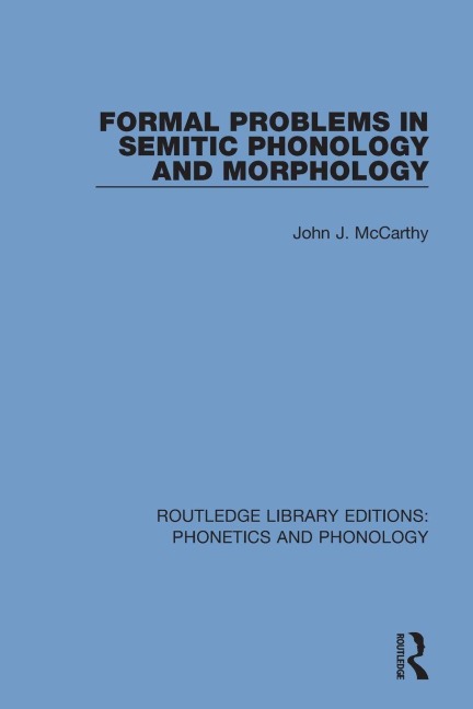 Formal Problems in Semitic Phonology and Morphology - John J. Mccarthy