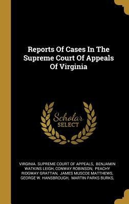 Reports Of Cases In The Supreme Court Of Appeals Of Virginia - Conway Robinson
