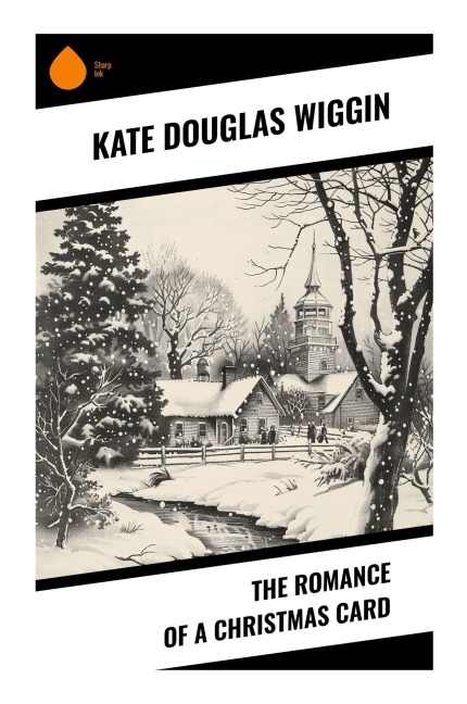 The Romance of a Christmas Card - Kate Douglas Wiggin