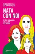 Cover-Bild zum Titel 'Nata con noi. Storia di Barbara e delle sue due mamme' von 'Eugenia Romanelli'