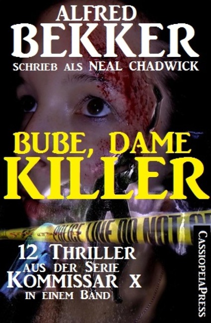 Bube, Dame, Killer: 12 Thriller aus der Serie Kommissar X in einem Band - Alfred Bekker
