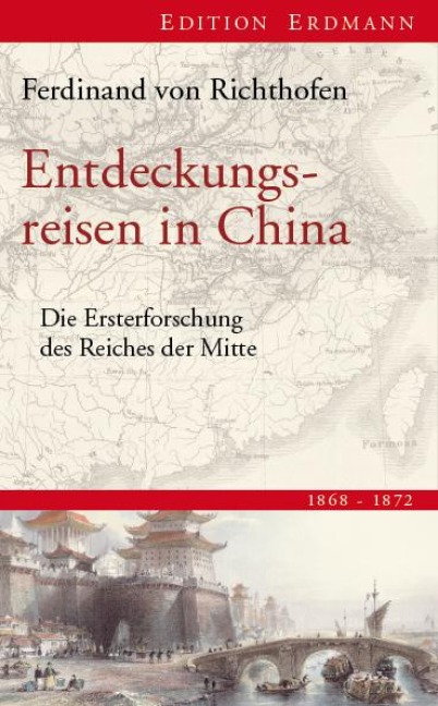 Entdeckungsreisen in China - Ferdinand Freiherr von Richthofen