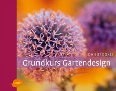 Grundkurs Gartendesign - John Brookes