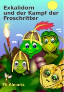 Cover-Bild zum Titel 'Exkalidorn und der Kampf der Froschritter' von 'Fil Almaris'
