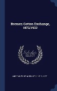 Cover-Bild zum Titel 'Bremen Cotton Exchange, 1872/1922' von 'Andreas Wilhelm Cramer, Ch F. C. Uhte'