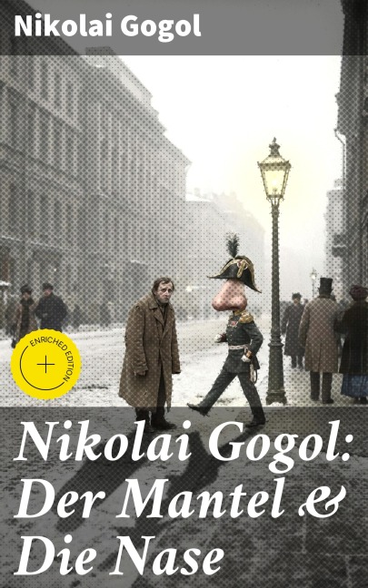Nikolai Gogol: Der Mantel & Die Nase - Nikolai Gogol