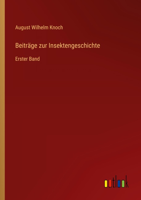 Beiträge zur Insektengeschichte - August Wilhelm Knoch