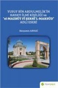 Yusuf Bin Abdulmelikin Hayati Ilmi Kisiligi ve el-Mazbut Fi Serhil-Maksud Adli Eseri - Bunyamin Arvasi