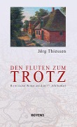 Cover-Bild zum Titel 'Den Fluten zum Trotz' von 'Jörg Thiessen'