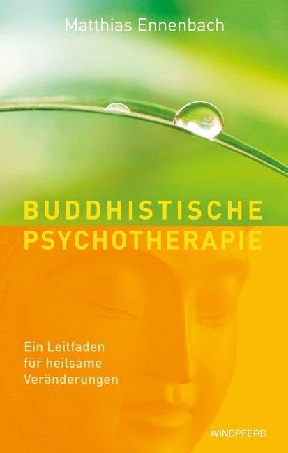 Buddhistische Psychotherapie - Matthias Ennenbach